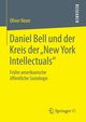 Daniel Bell und der Kreis der ?New York Intellectuals