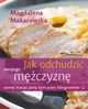 Jak odchudzi swojego mczyzn samej tracc przy tym par kilogramw, Makarowska Magdalena