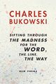 Sifting Through the Madness for the Word, the Line, the Way, Bukowski Charles