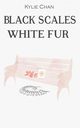 Black Scales White Fur, Chan Kylie