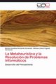 La Metaheurstica y la Resolucin de Problemas Informticos, Sarmiento ALvarado Marisol Josefina