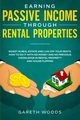 Earning Passive Income Through Rental Properties, Woods Gareth