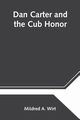 Dan Carter and the Cub Honor, A. Wirt Mildred