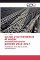 La IED y su incidencia al sector manufacturero periodo 2013-2017, Chaguay Robert