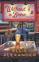 Without a Brew, ALEXANDER ELLIE