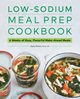 Low-Sodium Meal Prep Cookbook, Shaw MS Ayla MS