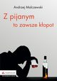 Z pijanym to zawsze kopot, Malczewski Andrzej