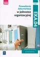 Prowadzenie dokumentacji w jednostce organizacyjnej Kwalifikacja EKA.04 Podrcznik do nauki zawodu technik ekonomista Cz 1, Ablewicz Joanna, Dbski Damian, Dbski Pawe, liewska Joanna