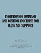 Evolution of Command and Control Doctrine for Close Air Support, Sutherland Riley B.