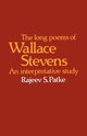 The Long Poems of Wallace Stevens, Patke Rajeev S.