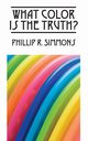 What Color Is the Truth?, Simmons Phillip R.