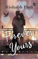 Forever Yours, Puri Rishabh