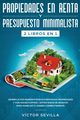 Propiedades en renta y presupuesto minimalista 2 libros en 1, Sevilla Vctor