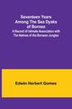 Seventeen Years Among the Sea Dyaks of Borneo;A Record of Intimate Association with the Natives of the Bornean Jungles, Gomes Edwin Herbert