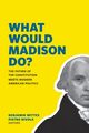 What Would Madison Do?, 