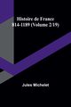 Histoire de France 814-1189 (Volume 2/19), Michelet Jules