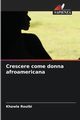 Crescere come donna afroamericana, Rouibi Khawla