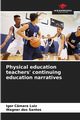 Physical education teachers' continuing education narratives, Cmara Luiz Igor