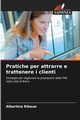 Pratiche per attrarre e trattenere i clienti, Ribaue Albertina