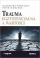Trauma egzystencjalna a wartoci, Popielski Kazimierz, Mamcarz Piotr