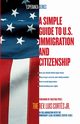 Simple Guide to U.S. Immigration and Citizenship, Cortes Luis Jr.