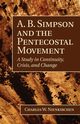 A. B. Simpson and the Pentecostal Movement, Nienkirchen Charles W.