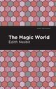 The Magic World, Nesbit Edith