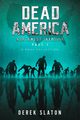 Dead America The Northwest Invasion Part One - 6 Book Collection, Slaton Derek