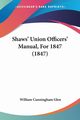 Shaws' Union Officers' Manual, For 1847 (1847), 