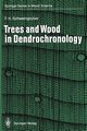 Trees and Wood in Dendrochronology, Schweingruber Fritz H.