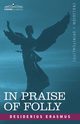 In Praise of Folly, Erasmus Desiderius