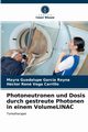 Photoneutronen und Dosis durch gestreute Photonen in einem VolumeLINAC, Garca Reyna Mayra Guadalupe