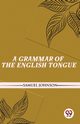 A Grammar Of The English Tongue, Johnson Samuel