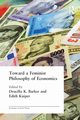 Toward a Feminist Philosophy of Economics, Barker Drucilla