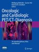 Oncologic and Cardiologic PET/CT-Diagnosis, 