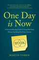 One Day is Now - A Financial Planning Guide for Living Well Today Without Sacrificing Your Future Security, Turbin Martin
