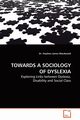 TOWARDS A SOCIOLOGY OF DYSLEXIA, Macdonald Dr. Stephen James