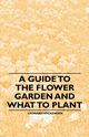 A Guide to the Flower Garden and What to Plant, Wickenden Leonard