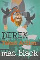 Derek Takes Action, Black Mac