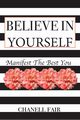 Believe In Yourself, Fair Chanell
