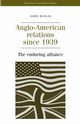 Anglo-American relations since 1939, Baylis John