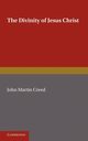 The Divinity of Jesus Christ, Creed John Martin