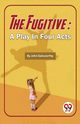 The Fugitive, Galsworthy John