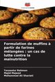 Formulation de muffins ? partir de farines mlanges, Rehman Tanzeelur