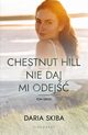 Chestnut Hill Nie daj mi odej Tom 2, Skiba Daria