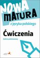 Nowa matura z jzyka polskiego wiczenia Zakres podstawowy, Fiakowska Katarzyna Anna, Lemanowicz Marta