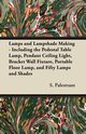 Lamps and Lampshade Making - Including the Pedestal Table Lamp, Pendant Ceiling Light, Bracket Wall Fixture, Portable Floor Lamp, and Fifty Lamps and Shades, Palestrant S.
