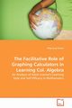 The Facilitative Role of Graphing Calculators in Learning Col. Algebra, Tintera Ping-Jung