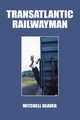 Transatlantic Railwayman, Deaver Mitchell