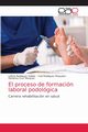 El proceso de formacin laboral podolgica, Rodrguez Valds Leticia